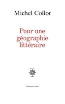 Couverture du livre « Pour une géographie littéraire » de Michel Collot aux éditions Corti