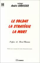 Couverture du livre « SOLDAT, LA STRATEGIE, LA MORT (LE) » de Corvisier/Andre aux éditions Economica