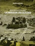 Couverture du livre « Reconstruire la maison du sultan » de Julien Loiseau aux éditions Ifao