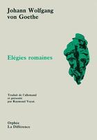 Couverture du livre « Élégies romaines » de Johann Wolfgang Von Goethe et Collette aux éditions La Difference