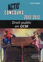 Couverture du livre « Droit public - 2012-2013 - en qcm » de Eddy Fougier aux éditions Ellipses
