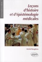 Couverture du livre « Leçons d'histoire ert dépistémologie médicale » de Michel Rongieres aux éditions Ellipses