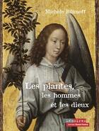 Couverture du livre « Les plantes, les hommes et les dieux » de Michele Bilimoff aux éditions Ouest France