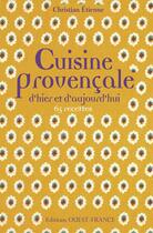Couverture du livre « Cuisine provençale d'hier et d'aujourd'hui » de Christian Etienne et Didier Benaouda aux éditions Ouest France