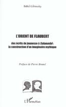 Couverture du livre « L'orient de flaubert - des ecrits de jeunesse a salammbo : la construction d'un imaginaire mythique » de Ildiko Lorinszky aux éditions L'harmattan