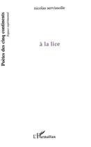 Couverture du livre « À la lice » de Nicolas Servissolle aux éditions L'harmattan