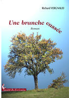 Couverture du livre « Une branche cassée » de Richard Vergnaud aux éditions Societe Des Ecrivains