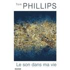 Couverture du livre « Tom Phillips ; le son dans ma vie » de Jean-Yves Bosseur aux éditions Delatour