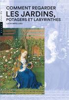 Couverture du livre « Comment regarder les jardins, potager et labyrinthes » de Lucia Impelluso aux éditions Hazan