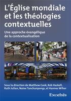 Couverture du livre « L'Eglise mondiale et les théologies contextuelles ; une approche évangélique de la contextualisation » de  aux éditions Excelsis