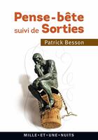 Couverture du livre « Pense-bêtes ; sorties » de Patrick Besson aux éditions Mille Et Une Nuits