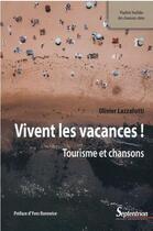 Couverture du livre « Vivent les vacances ! tourisme et chansons » de Olivier Lazzarotti aux éditions Pu Du Septentrion
