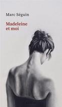 Couverture du livre « Madeleine et moi » de Marc Seguin aux éditions Lemeac