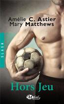 Couverture du livre « Hors jeu » de Mary Matthews et Amelie C. Astier aux éditions Milady