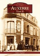 Couverture du livre « Auxerre t.2 » de Andre Segaud aux éditions Editions Sutton