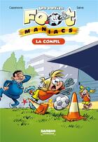 Couverture du livre « Les Petits Foot Maniacs : la compil' Tome 1 » de Christophe Cazenove et Olivier Saive aux éditions Bamboo