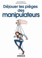 Couverture du livre « Déjouer les pièges des manipulateurs » de Marie-Laure Cuzacq et Anne Guibert aux éditions Editions Esi