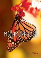 Couverture du livre « Métamorphose » de Eric Petiot aux éditions Persee
