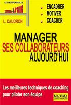 Couverture du livre « Manager ses collaborateurs aujourd'hui » de Laurent Caudron aux éditions Maxima