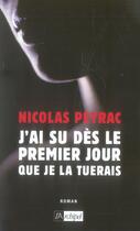 Couverture du livre « J'ai su dès le premier jour que je la tuerais » de Peyrac-N aux éditions Archipel