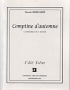 Couverture du livre « Comptine d'automne ; comédie en quatre actes » de Claude Mercadie aux éditions Art Et Comedie
