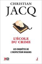 Couverture du livre « Les enquêtes de l'inspecteur Higgins Tome 23 : l'école du crime » de Christian Jacq aux éditions Xo