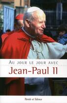 Couverture du livre « Au jour le jour avec Jean-Paul II » de Jean Paul Ii aux éditions Parole Et Silence