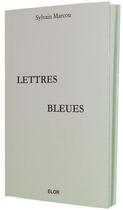 Couverture du livre « Lettres bleues » de Sylvain Marcou aux éditions Elor