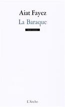 Couverture du livre « La baraque » de Aiat Fayez aux éditions L'arche