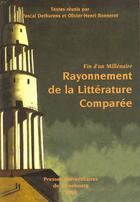 Couverture du livre « Rayonnement de la litterature comparee - fin d'un millenaire » de Pascal Dethurens aux éditions Pu De Strasbourg