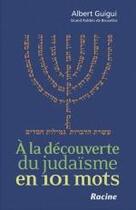 Couverture du livre « À la découverte du judaïsme en 101 mots » de Albert Guigui aux éditions Editions Racine