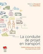 Couverture du livre « La conduite de projet en transport - guide pratique pour les chefs de projet et leurs chefs » de Dougoud Rebecca aux éditions Alphil