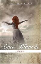 Couverture du livre « Côte-Blanche t.2 ; déroute » de Marie-Claude Charland aux éditions Ada