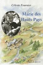 Couverture du livre « Marie des Hauts Pays » de Celeste Fournier aux éditions Editions Du Queyras