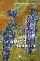 Couverture du livre « La rosace cordelée Tome 2 : Le sanctuaire perdu » de Thierry-Philippe Gautier aux éditions Alamarge