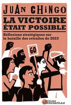 Couverture du livre « La victoire était possible : réflexions stratégiques sur la bataille des retraites de 2023 » de Juan Chingo aux éditions Communard.e.s