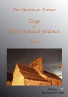 Couverture du livre « Éloge de Saint-Cirgues de Jordanne » de Eric Martins Da Fonseca aux éditions Les Mots D'albella