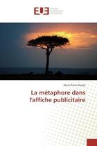 Couverture du livre « La metaphore dans l'affiche publicitaire » de Marie-Pierre Mudry aux éditions Editions Universitaires Europeennes