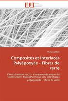 Couverture du livre « Composites et interfaces polye poxyde - fibres de verre » de Zinck-P aux éditions Editions Universitaires Europeennes