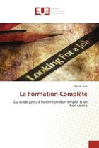 Couverture du livre « La Formation Complète : Du stage jusqu'à l'obtention d'un emploi & un bon salaire » de Marcel Jean aux éditions Editions Universitaires Europeennes