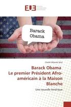 Couverture du livre « Barack obama le premier president afro-americain a la maison blanche - une nouvelle amerique » de Cheikh Mbacke Sene aux éditions Editions Universitaires Europeennes