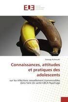 Couverture du livre « Connaissances, attitudes et pratiques des adolescents - sur les infections sexuellement transmissibl » de Kulimushi Solange aux éditions Editions Universitaires Europeennes