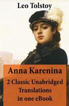 Couverture du livre « Anna Karenina - 2 Classic Unabridged Translations in one eBook (Garnett and Maude translations) » de Leo Tolstoy aux éditions E-artnow