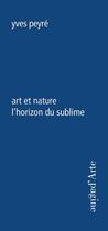 Couverture du livre « Art et nature, l'horizon du sublime » de Yves Peyre aux éditions Pagine D'arte