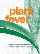 Couverture du livre « Plant fever ; vers un design phyto-centré » de Laura Drouet aux éditions Stichting Kunstboek
