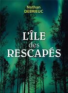 Couverture du livre « L'île des rescapés » de Nathan Debrieuc aux éditions Librinova