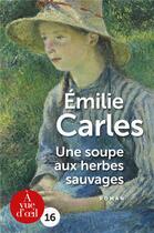 Couverture du livre « Une soupe aux herbes sauvages » de Emilie Carles aux éditions A Vue D'oeil