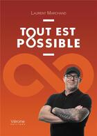Couverture du livre « Tout est possible » de Laurent Marchand aux éditions Verone