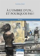 Couverture du livre « À l'ombre d'un... et pourquoi pas ! » de Lionel Joly aux éditions Verone