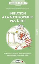 Couverture du livre « C'est malin poche : initiation a la naturopathie pas à pas ; du lever au coucher, notre programme naturopathie pour votre santé » de Tetart Stephane et Vanessa Lopez aux éditions Leduc